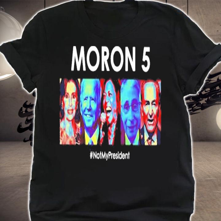 Democrat Moron5 Not My President Shirt