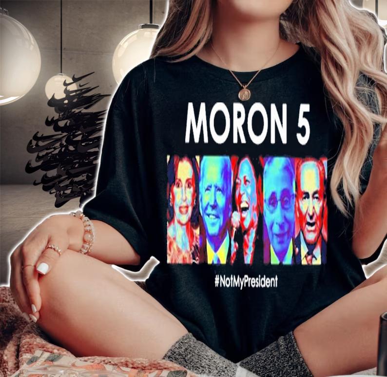 Democrat Moron5 Not My President Shirt