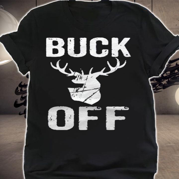 Funny Hunting Shirts For Men Women Buck Off Gift Shirt shirt