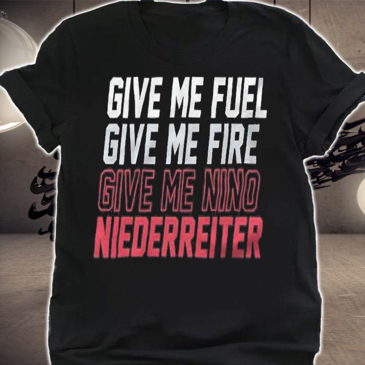 Give Me Fuel Fire Nino Niederreiter shirt shirt