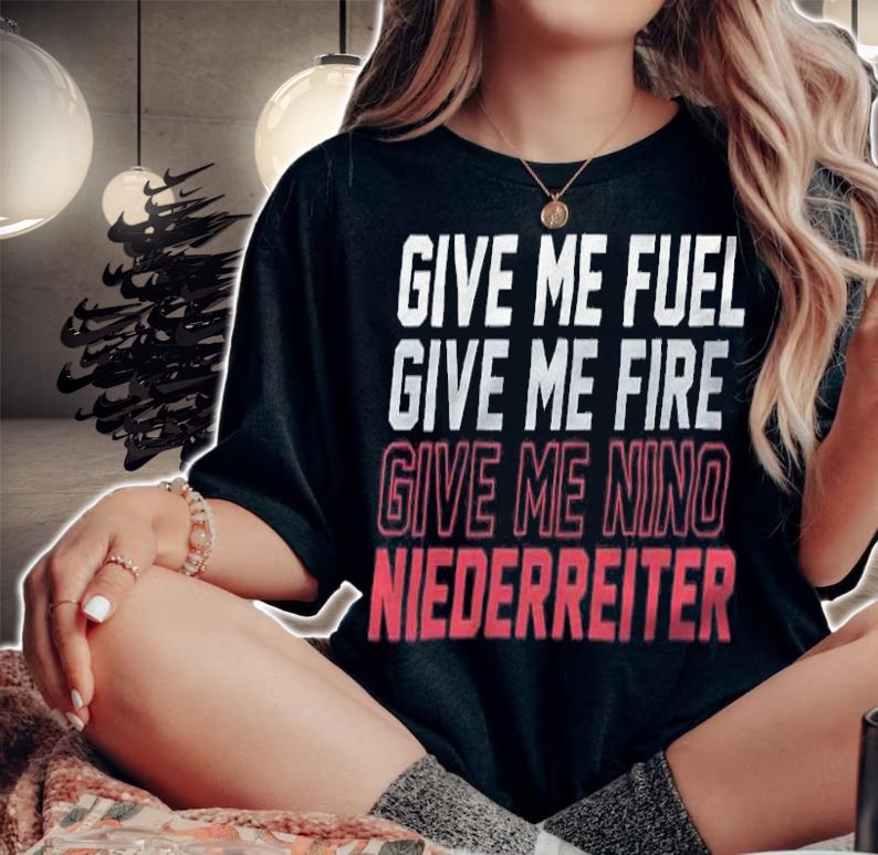 Give Me Fuel Fire Nino Niederreiter shirt woman shirt