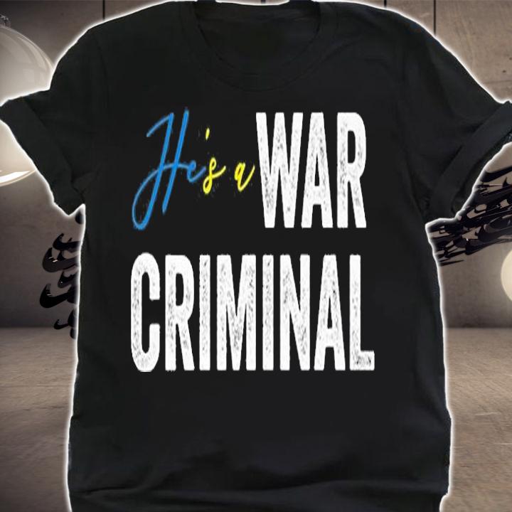 He's A War Criminal Biden Saying T-Shirt shirt