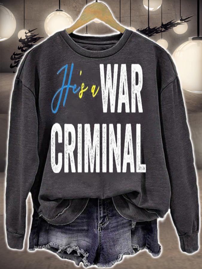 He's A War Criminal Biden Saying T-Shirt sweatshirt