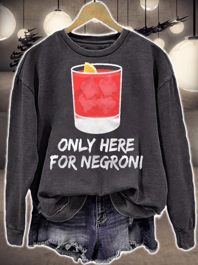 Only Here For Negroni Thats My Favorite Cocktail Forever Shirt sweatshirt
