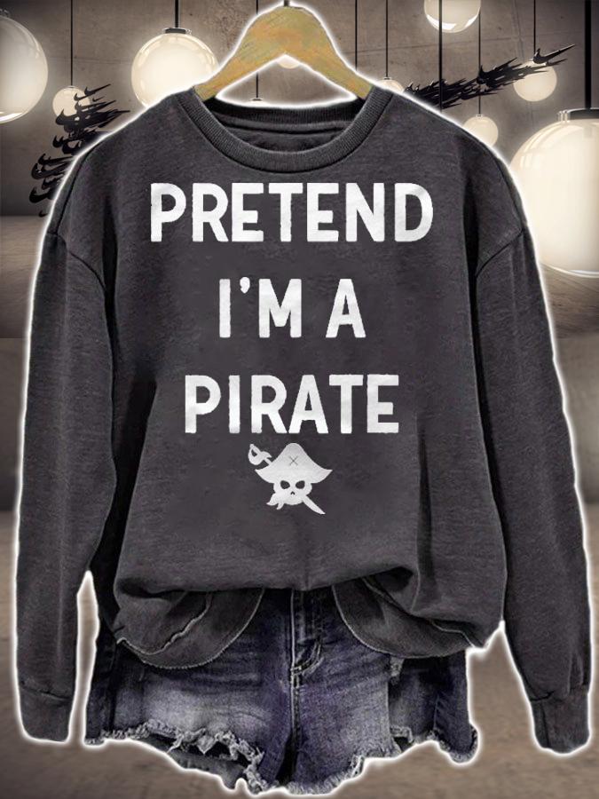 Pretend Im A Pirate Funny Costume Halloween Shirt sweatshirt