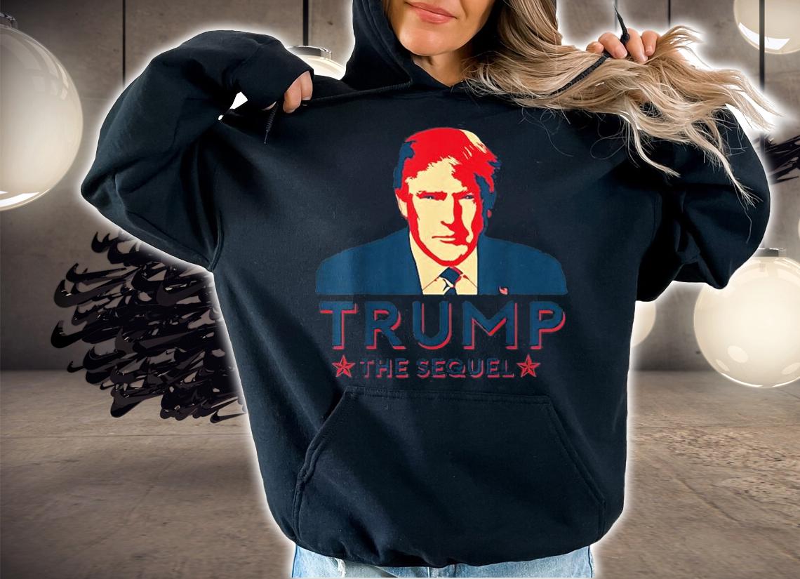 Trump The Sequel Pop Art MAGA Trump T-Shirt hoodie