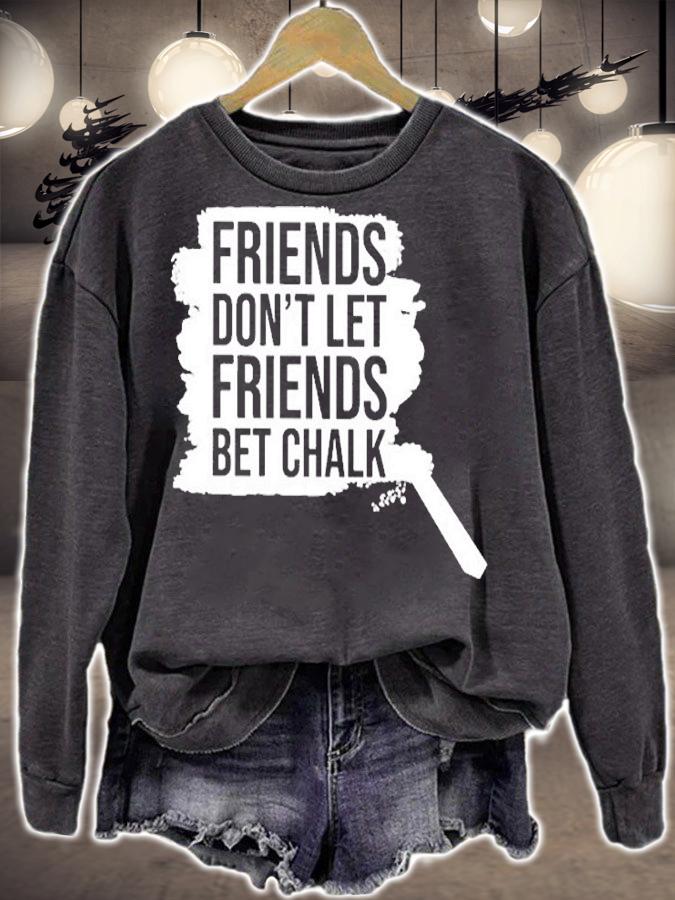 Friends Dont Let Friends Bet Chalk T-Shirt