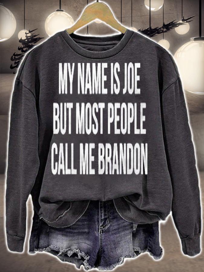 My Name Is Joe But Most People Call Me Brandon Shirt sweatshirt