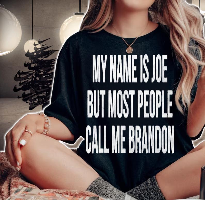My Name Is Joe But Most People Call Me Brandon Shirt woman shirt