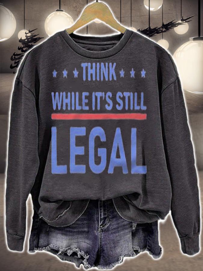 Think While It's Still Legal T-Shirt