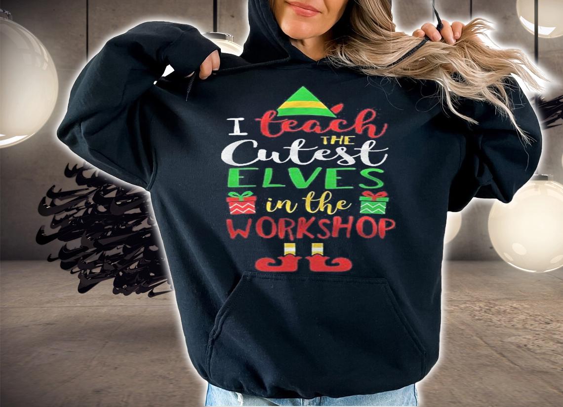 Teacher Christmas I Teach Cutest Elves Shirt hoodie