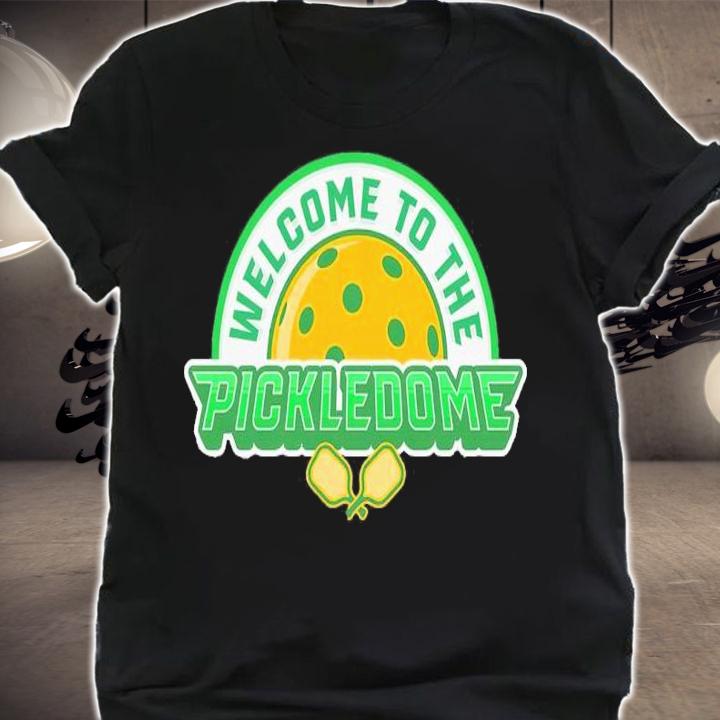 Welcome To The Pickledome Pickleball Shirt