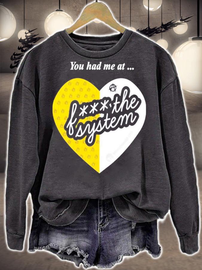 You Had Me At Fuck The System Shirt sweatshirt