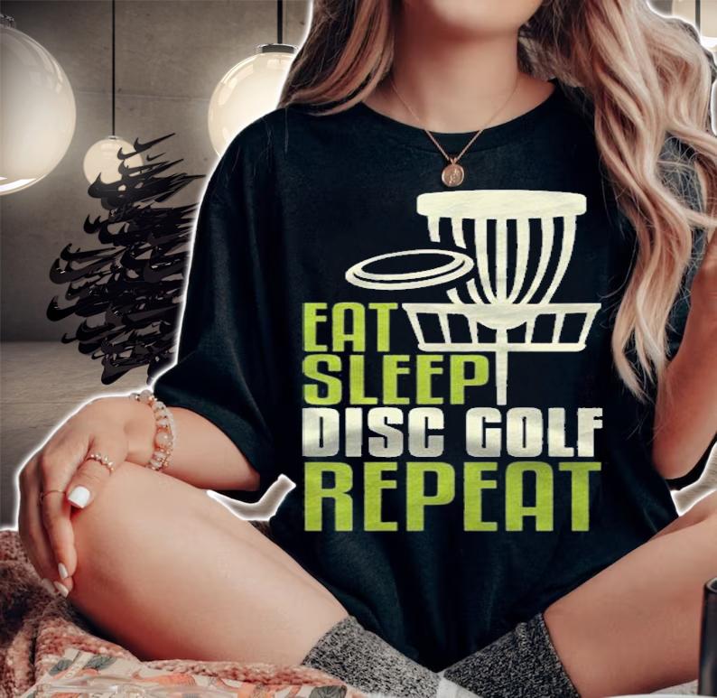 Disc Golf Gifts Funny Eat Sleep Disc Golf Repeat Shirt woman shirt