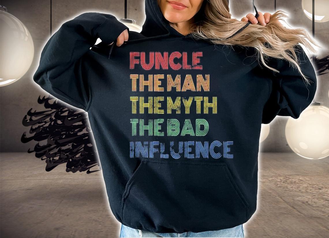 Funcle The Man The Myth The Bad Influence Retro Vintage Shirt hoodie