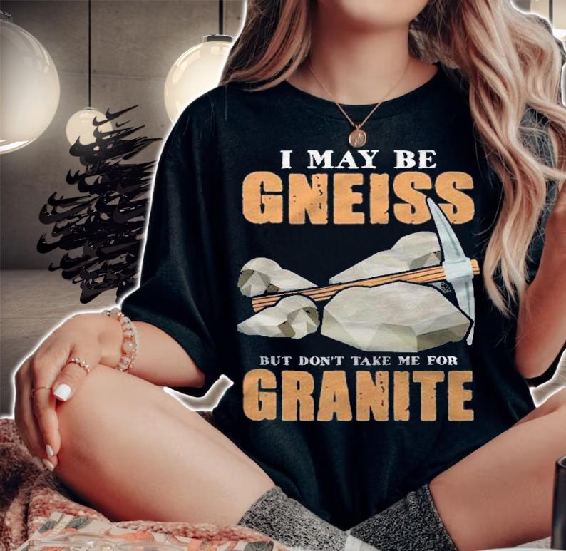 Funny Pun Dont Take Me For Granite Shirt woman shirt