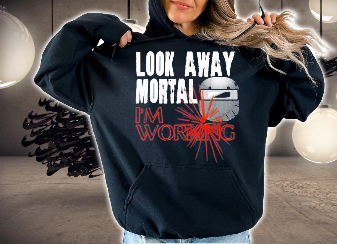 Funny Welder Shirts Look Away Mortal Im Working Welding T-Shirt