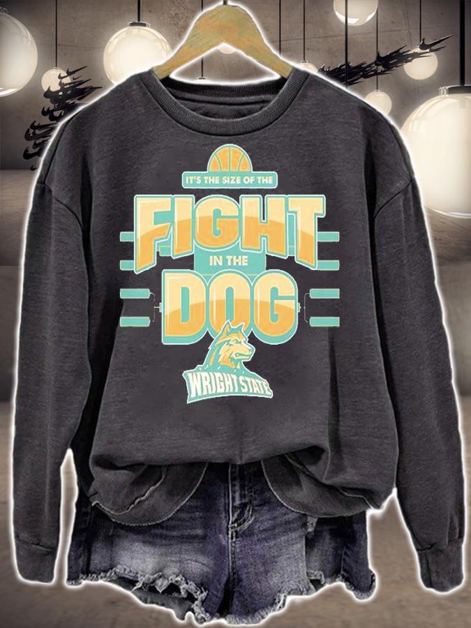 It's The Size Of The Fight In The Dog Wright State University T-Shirt sweatshirt