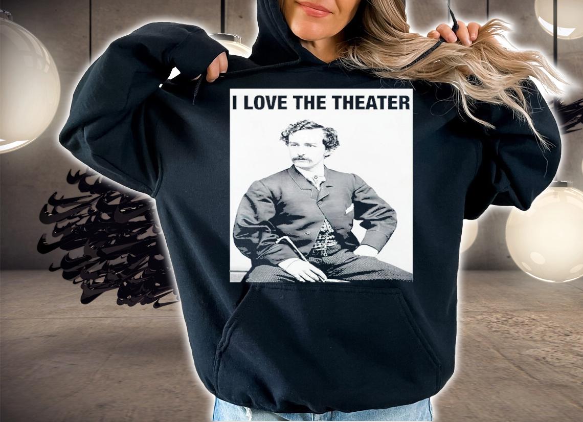 John Wilkes Booth I Love The Theater Shirt
