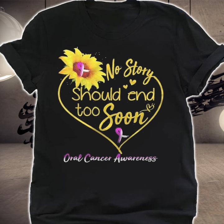 No story should end too soon oral cancer awareness shirt