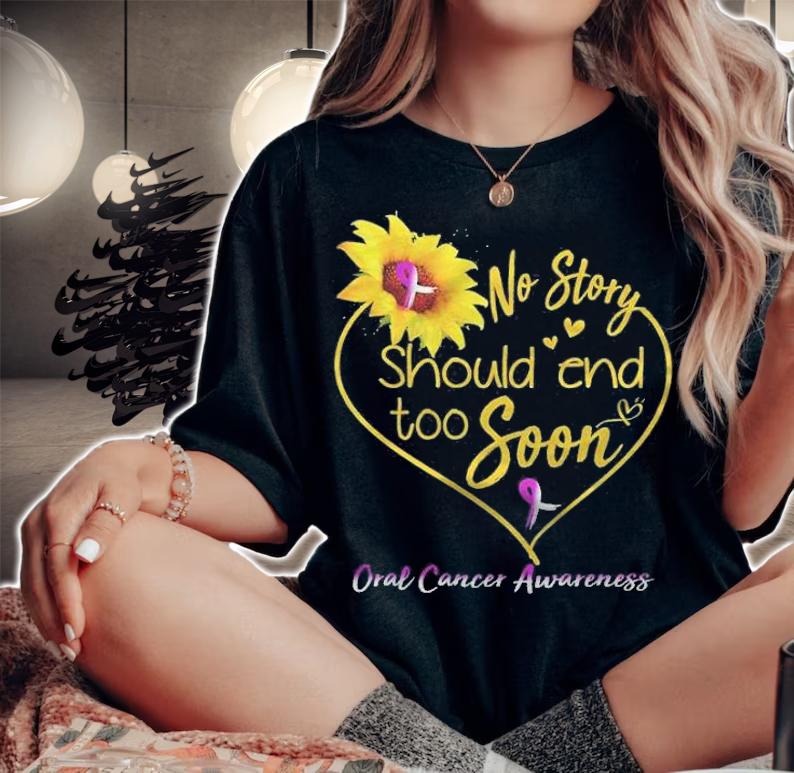 No story should end too soon oral cancer awareness shirt