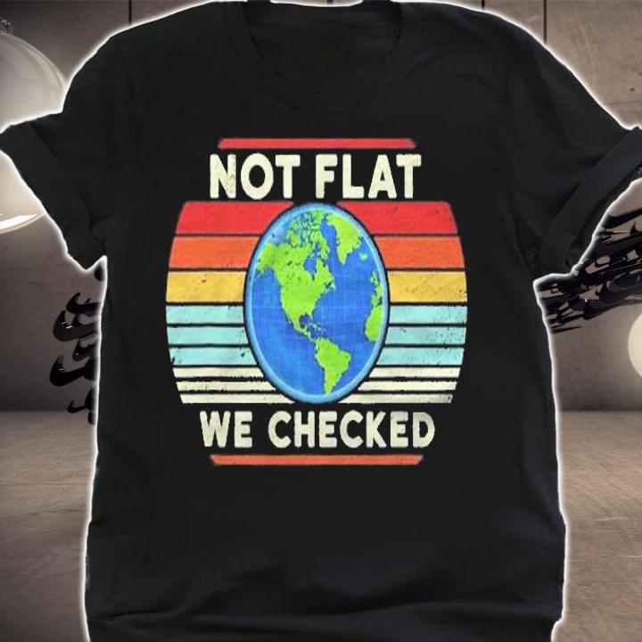 Not Flat We Checked For Science Pun Lovers Retro Vintage Shirt shirt