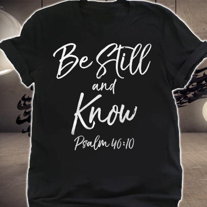 Womens Cute Psalm 4610 Bible Verse Quote Gift Be Still And Know T-shirt shirt