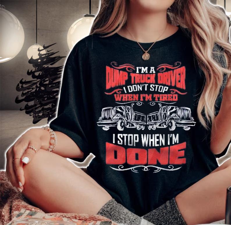 Dump Truck Driver Trucker Truck Driving Shirt woman shirt