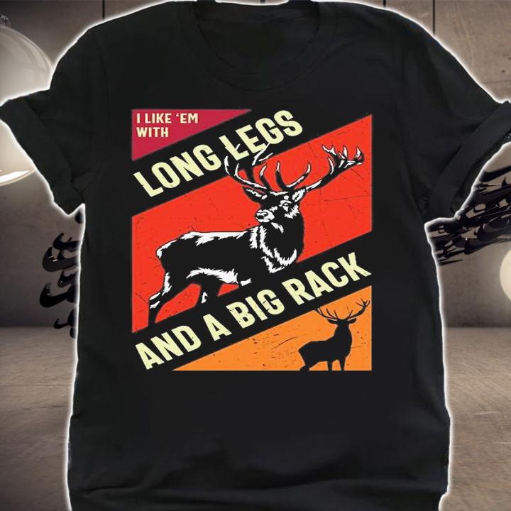 I Iike 'em with Long Legs And A Big Rack T-Shirt