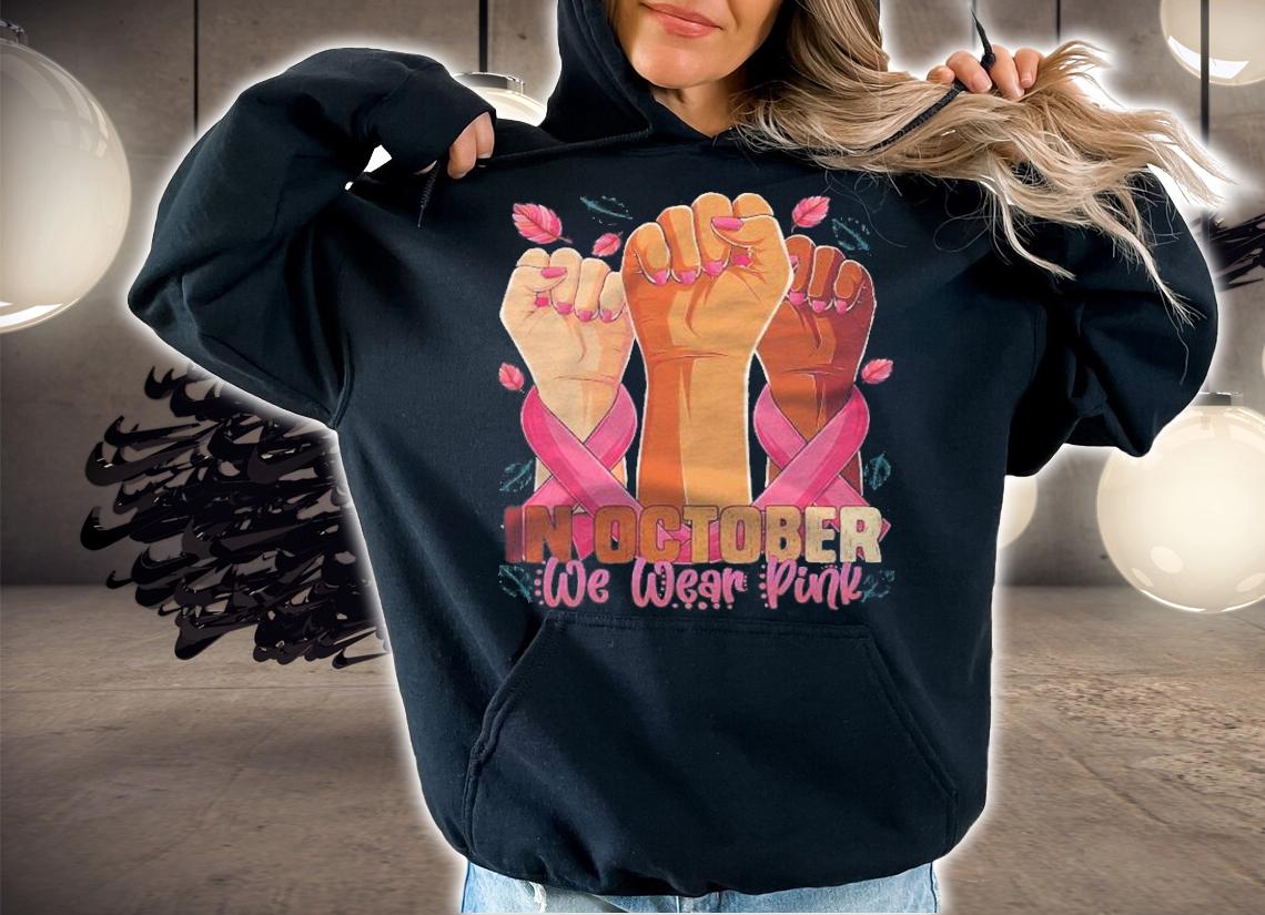 In October We Wear Pink Breast Cancer Awareness Month 2021 Ver2 Shirt hoodie