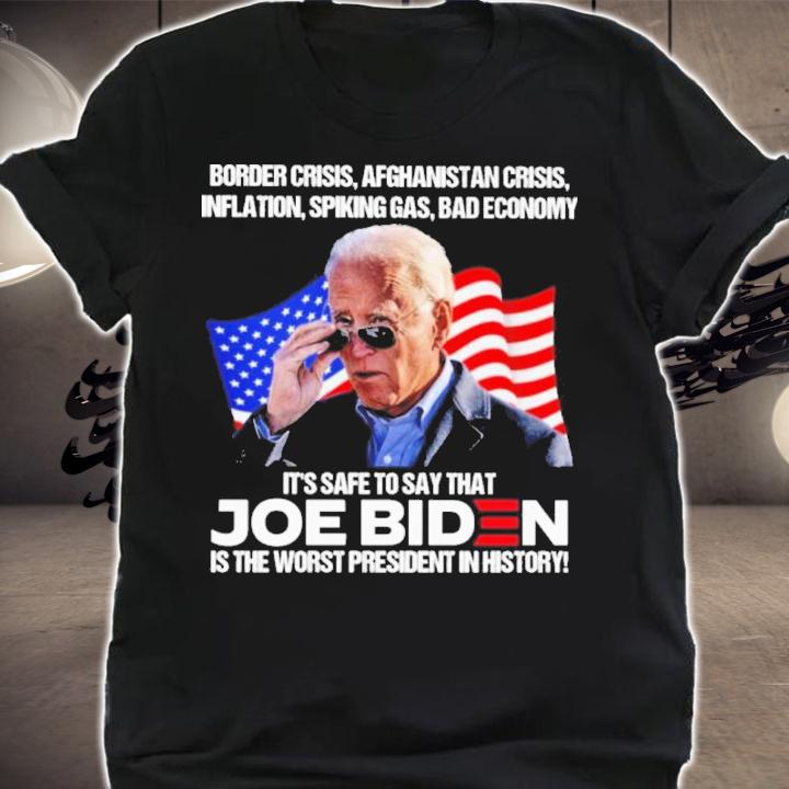 Joe Biden Border Crisis Afghanistan Crisis Inflation Spiking Gas Bad Economy Shirt