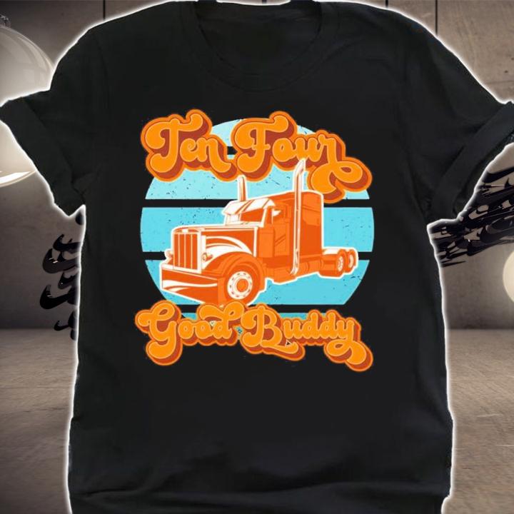 Trucker Ten Four Good Buddy Vintage Shirt shirt