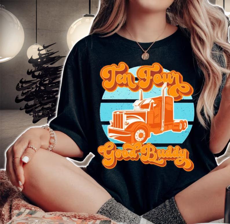 Trucker Ten Four Good Buddy Vintage Shirt woman shirt