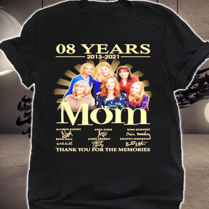 08 years 2013 2021 Mom signature thank you for the memories t-shirt