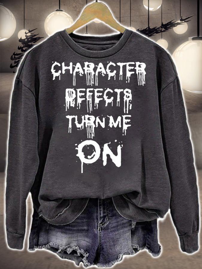 Character Defects Turn Me On T-Shirt sweatshirt