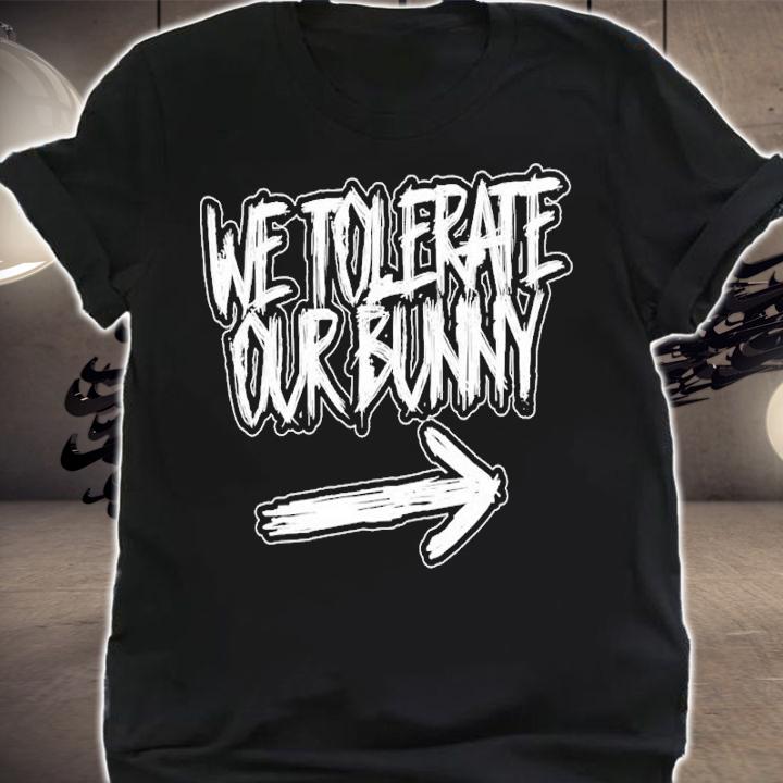 DemonXBunny We Tolerate Our Bunny Shirt shirt