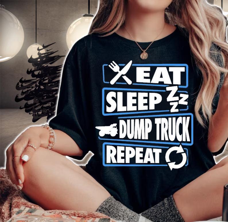 Eat Sleep Dump Truck graphic T-shirt woman shirt