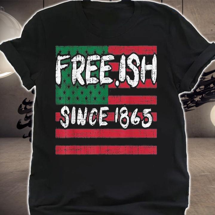 Freeish Since 1865 Black History Pride African American Gift T-Shirt