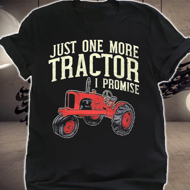 Just One More Tractor I Promise For Farmers Pullover shirt shirt