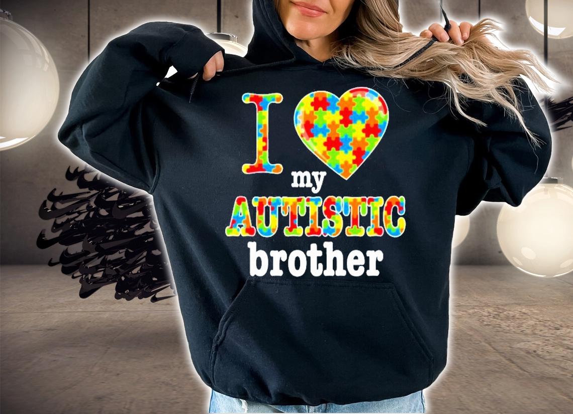 Love Autistic Brother Autism Awareness T-Shirt hoodie