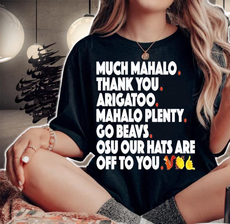 Much Mahalo Thank You Arigato Mahalo Plenty Go Beavs T-Shirt woman shirt