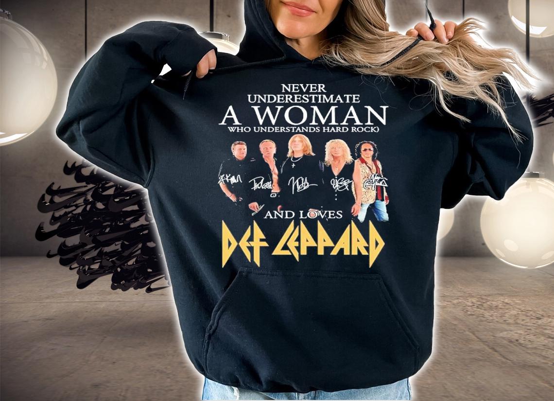 Never Underestimate A Woman Who Understands Hard Rock And Loves Def Leppard Signatures Shirt hoodie