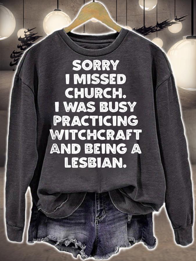 Sorry I Missed Church Funny Lesbian Gift T-Shirt sweatshirt