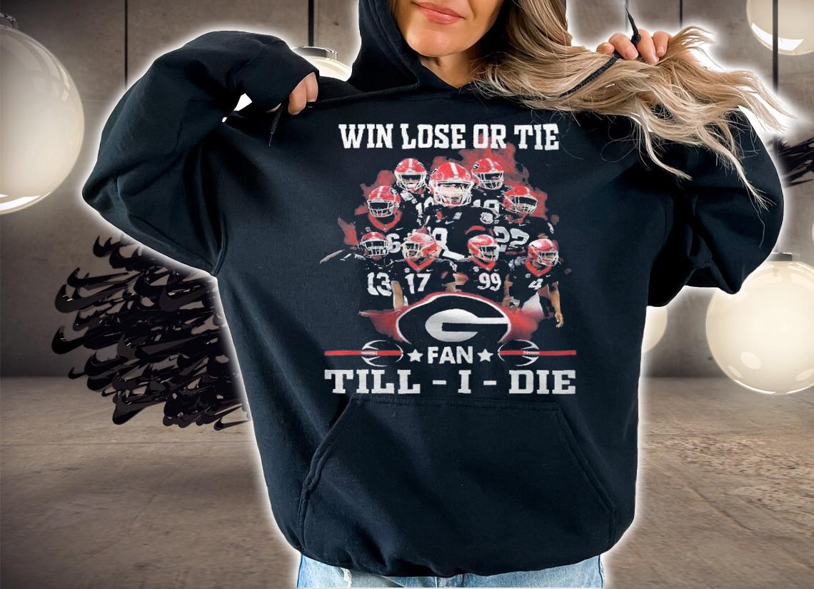 Win lose or tie fan Georgia Bulldogs Till-I-Lie shirt hoodie