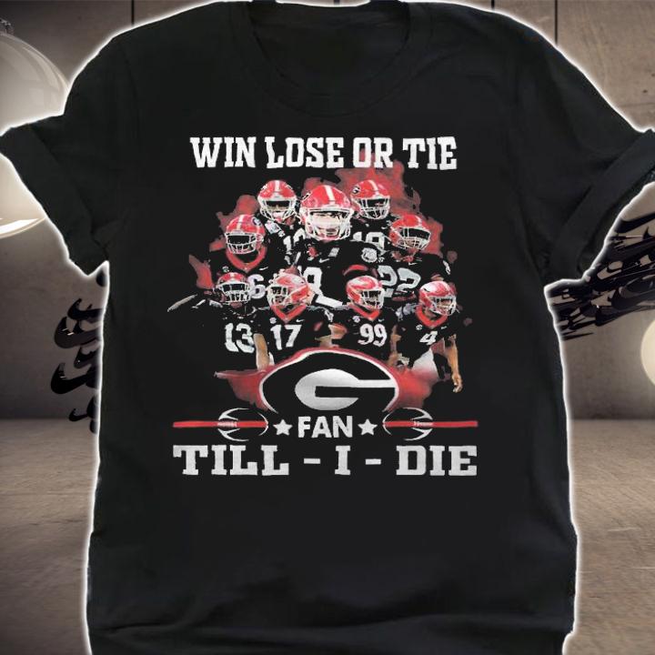 Win lose or tie fan Georgia Bulldogs Till-I-Lie shirt shirt