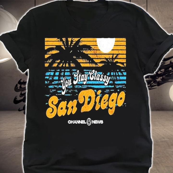 You Stay Classy San Diego T-Shirt