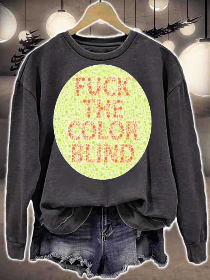 Fuck The Color Blind Shirt sweatshirt