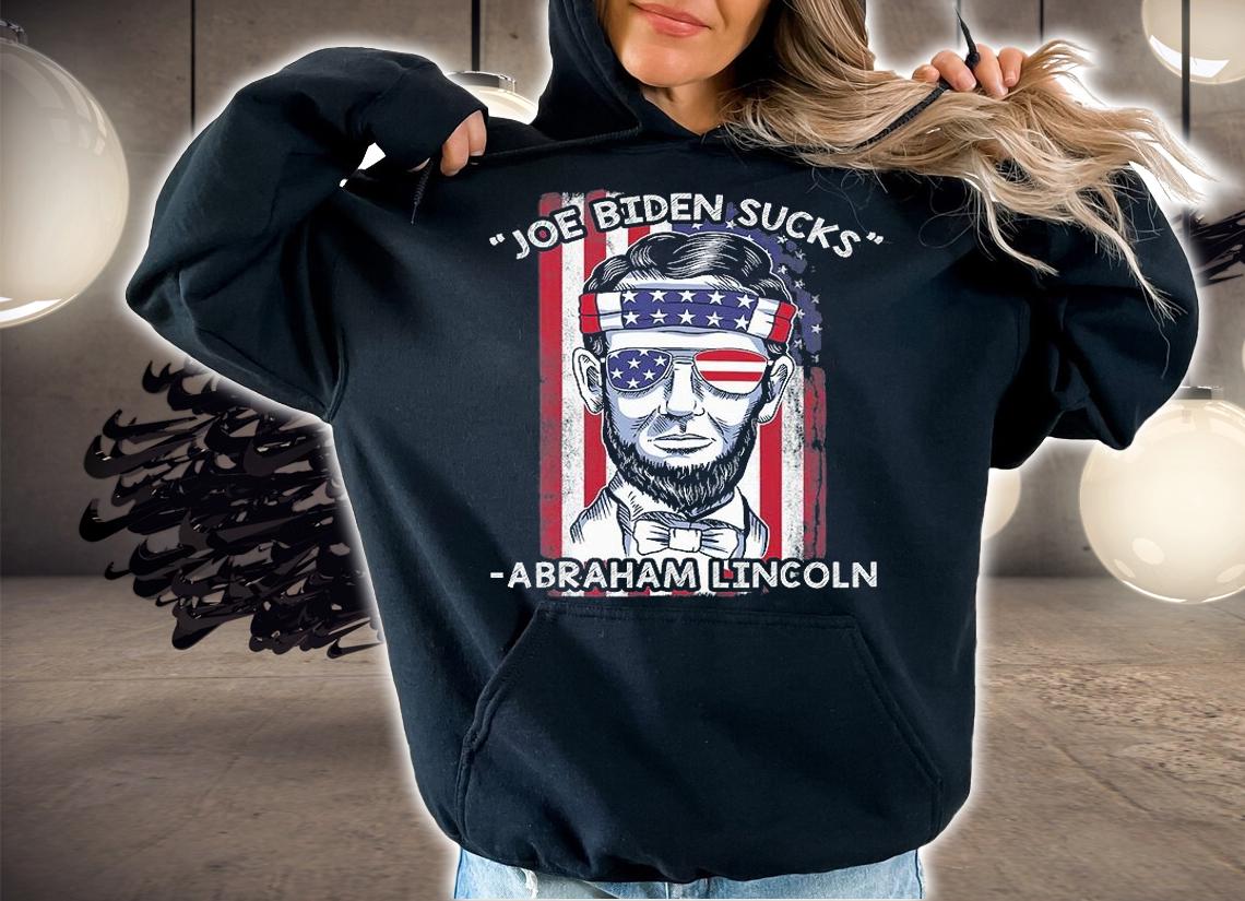 Funny July 4th Abraham Lincoln, Joe Biden Sucks Anti Biden T-Shirt hoodie