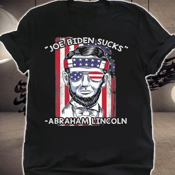 Funny July 4th Abraham Lincoln, Joe Biden Sucks Anti Biden T-Shirt shirt