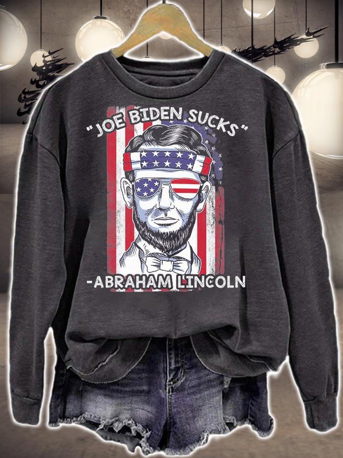 Funny July 4th Abraham Lincoln, Joe Biden Sucks Anti Biden T-Shirt sweatshirt